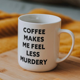 Caneca Café Engraçado Me Faz Sentir Menos Mal Assassinato