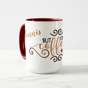 Caneca Café Personalizado, Mas Primeiro Com Sujeiras