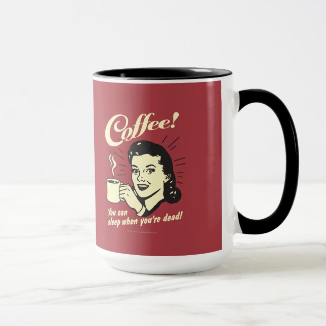 Caneca Café: Você Pode Dormir Quando Morto (Direita)