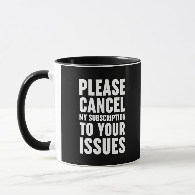 Caneca Cancele Minha Assinatura Aos Seus Problemas (Esquerda)