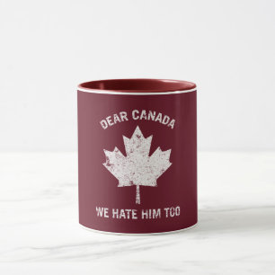 Caneca Caro Canadá, Nós O Odiamos Demais Protestos Políti
