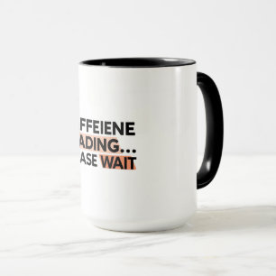 Caneca Carregamento De Cafeína Por Favor Aguarde O Café M