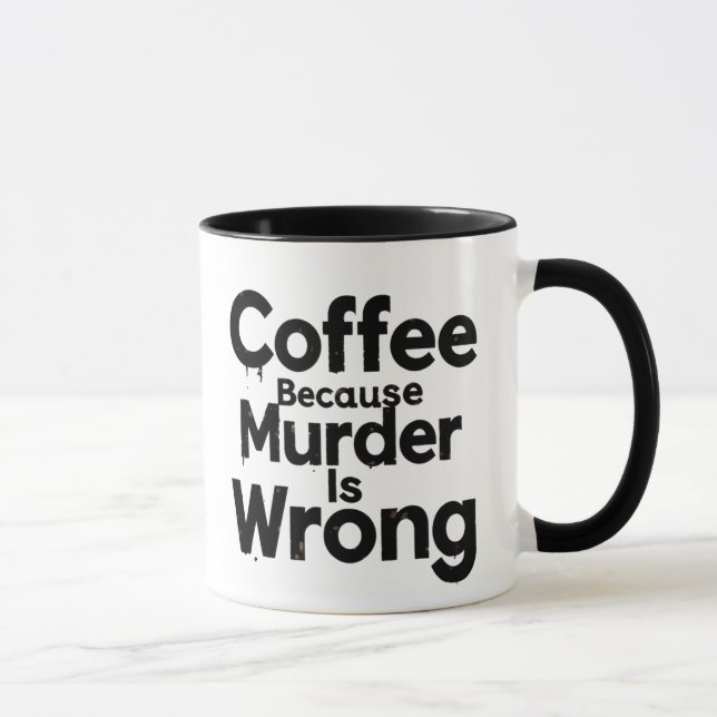 Caneca Coffee Because murder is Wrong (Direita)