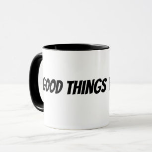 Caneca coisas boas levam tempo