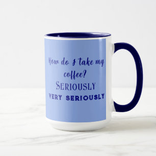Caneca "Como tomo meu café?" Café/Tea Mug