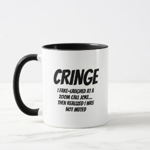 Caneca CRINGE – Eu ri falsamente de uma piada no Zoom…
