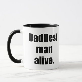 Caneca Dadliest Man Alive
