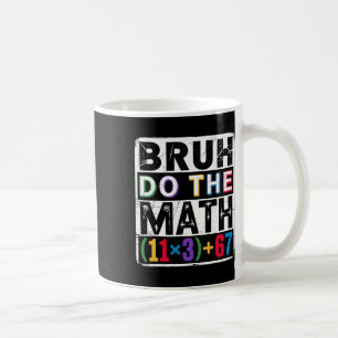 Caneca De Café 100 Dias Equação Matemática Escolar Bruh Faça a Ma