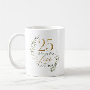 Caneca De Café 25 Coisas Que Amamos em Você Aniversário de 25 Ano