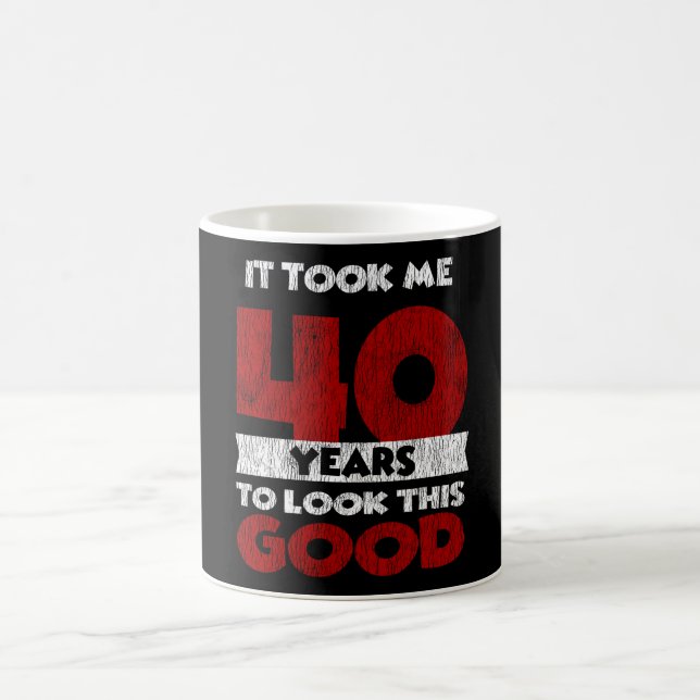 Caneca De Café 40 Anos De Idade Me Fez Parecer Boa aniversário de (Centro)