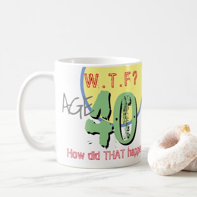 Caneca De Café 40 anos. WTF? Como isso aconteceu? Coffee Mug (Com Donut)