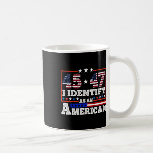 Caneca De Café 45 47 Eu Identifico Como Um Trump Americano 2024
