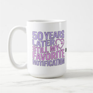 Caneca De Café 50 Anos Depois Ainda Minha Notificação Favorita