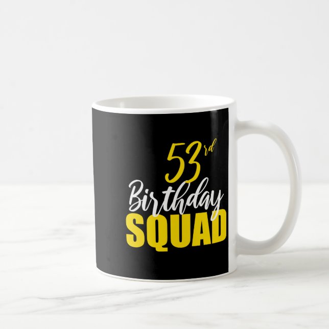 Caneca De Café 53rd Happy Birthday Squad Party Bday Family Group  (Direita)