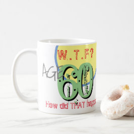 Caneca De Café 60 anos. WTF? Como isso aconteceu? Coffee Mug