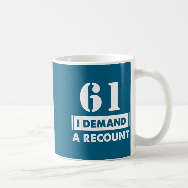 Caneca De Café 61 Birthday Gift Funny Demand Recount 61 Years Old (Direita)