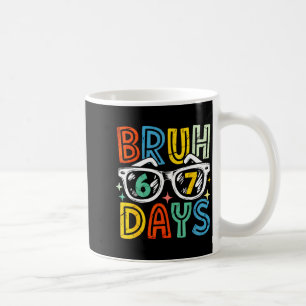 Caneca De Café 67º Dia De Escola Bruh 67 Dias De Escola Solteirõe