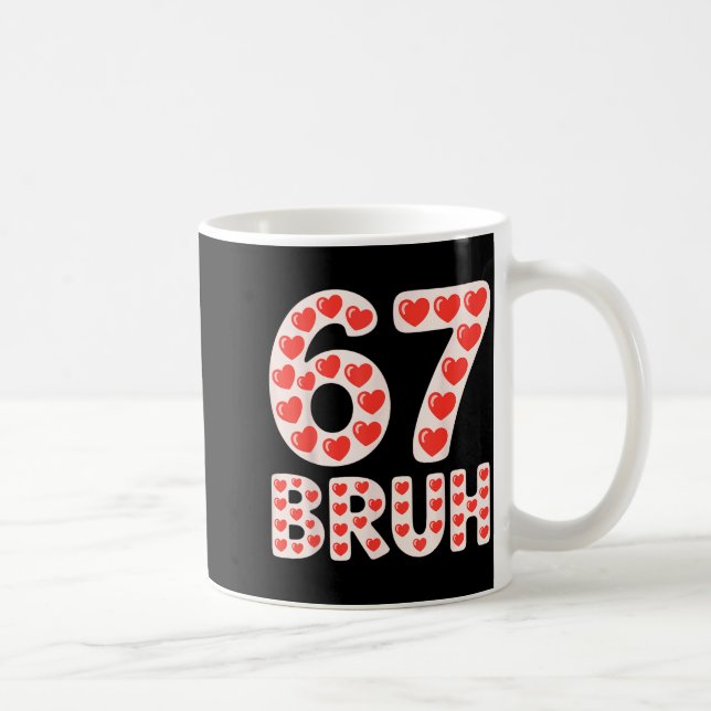 Caneca De Café 67 Bruh Valentine Hearts Funny Meme  (Direita)