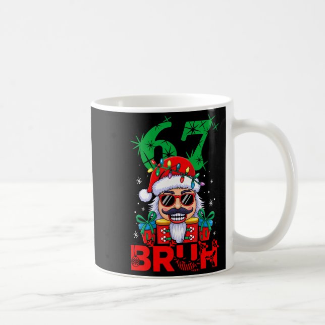 Caneca De Café 67 Christmas Nutcracker Bruh 6 7 Funny Christmas 6 (Direita)