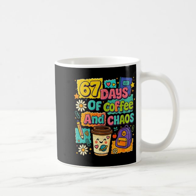 Caneca De Café 67 Days Of Coffee And Chaos Funny Quote  (Direita)