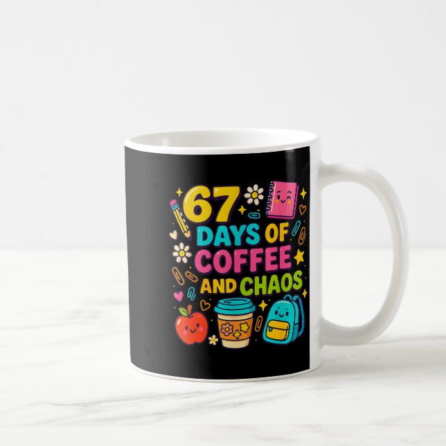 Caneca De Café 67 Days Of Coffee And Chaos Funny Quote  (Direita)