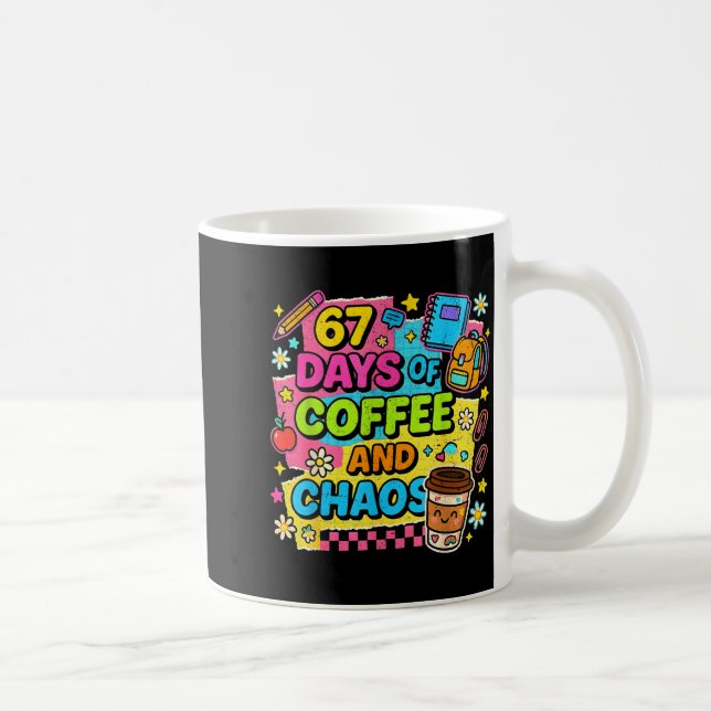 Caneca De Café 67 Days Of Coffee And Chaos Funny Quote  (Direita)