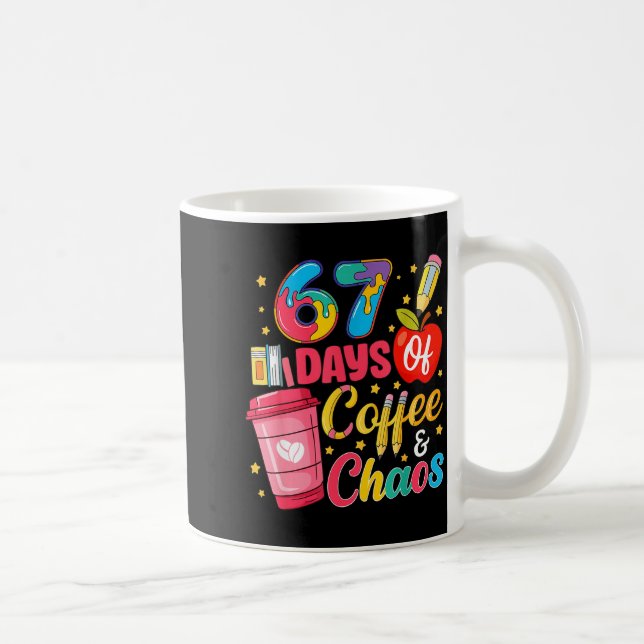 Caneca De Café 67 Days Of Coffee And Chaos Funny Teacher Student  (Direita)