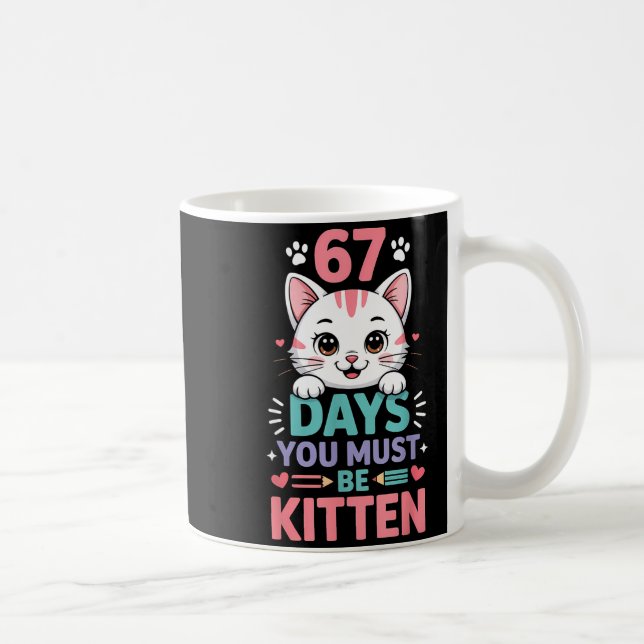 Caneca De Café 67 Days Of School You Must Be Kitten Cat 67th Day  (Direita)