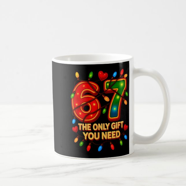 Caneca De Café 67 The Only Gift You Need, Funny 67 Meme Christmas (Direita)