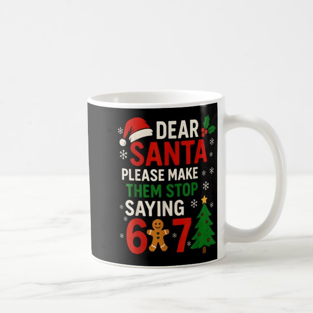 Caneca De Café 6 7 Christmas Six Seven Dear Santa Make Them Stop  (Direita)