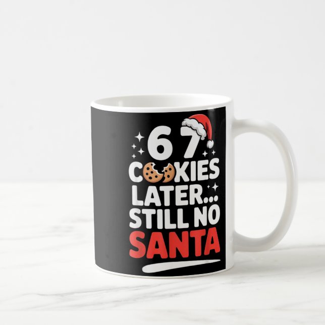 Caneca De Café 6 7 Cookies Later Still No Santa Funny Six Seven M (Direita)