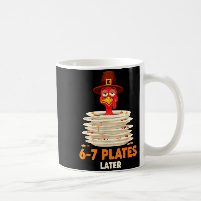 Caneca De Café 6-7 Plates Later 67 Meme Thanksgiving Turkey Day S (Direita)