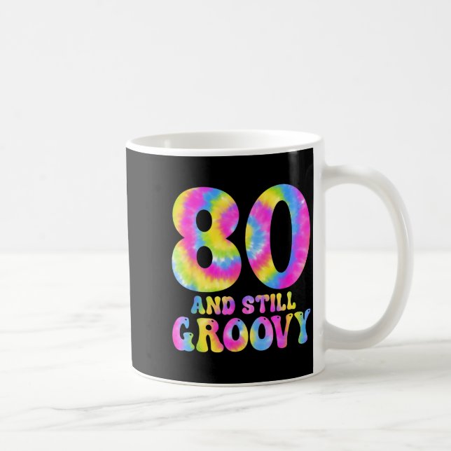 Caneca De Café 80 And Still Groovy Tie Dye 80th Birthday 80 Year  (Direita)
