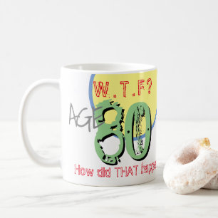 Caneca De Café 80 anos. WTF? Como isso aconteceu? Coffee Mug