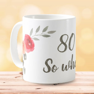Caneca De Café 80 Então O Que Floral Inspirador Aniversário