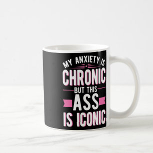 Caneca De Café A Ansiedade É Crônica Mas Isto É A Saúde Mental Ic