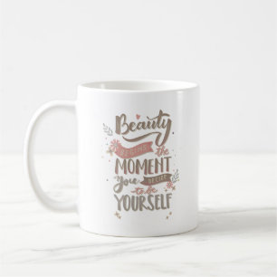 Caneca De Café a beleza começa no momento em que você decide ser