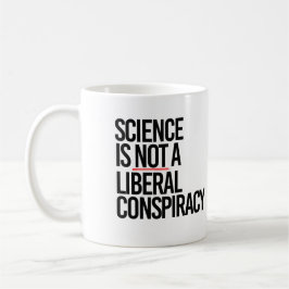 CANECA DE CAFÉ A CIÊNCIA NÃO É UMA CONSPIRAÇÃO LIBERAL