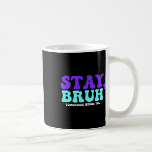 Caneca De Café A Consciência Suicida Amanhã Precisa De Você Bruh