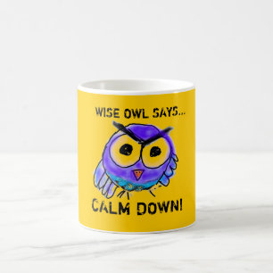 Caneca De Café A coruja sábia diz que… acalme para baixo!