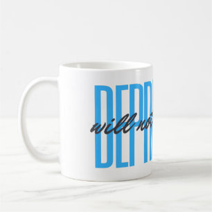 Caneca De Café A Depressão Hoje Não Vai Ganhar Chá Ou Café.