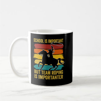 Caneca De Café A Escola É Importante, Mas O Time Roping É Importa
