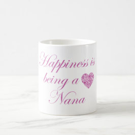 Caneca De Café A felicidade está sendo uma Nana!