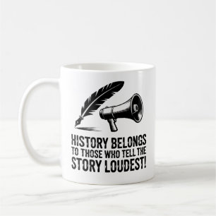 Caneca De Café A História Pertence àqueles que Contam a História