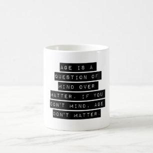 Caneca De Café A Idade É Uma Questão De Mente Sobre A Matéria