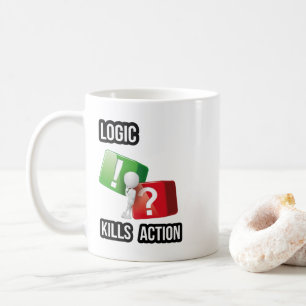 Caneca De Café "A lógica mata a ação" mentalidade de quem age, st
