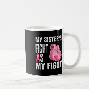Caneca De Café A Luta da Irmã é a minha Consciência do Cancer da