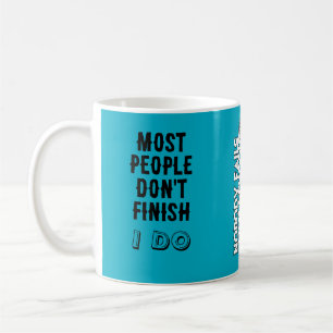 Caneca De Café A maioria das pessoas não termina. / Eu termino.