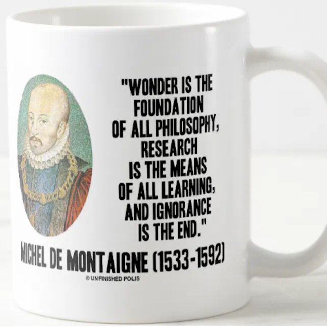 Caneca De Café A Maravilha É A Base Da Montaigne Da Filosofia (Inspirational de Montaigne quote on this mug for anyone filled with wonder and ignorance)