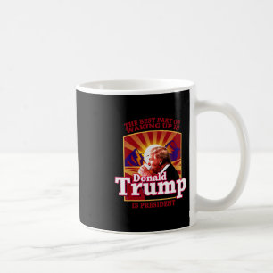 Caneca De Café A Melhor Parte De Acordar É Donald Trump Ser Pres